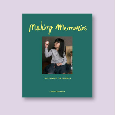 Laine - Making Memories: Timeless Knits for Children by Claudia Quintanilla | Yarn Worx
