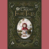Book cover of 'Crochet Fairy Tales: Cottage Stories' by Kerry Lord with a crochet fairy doll on a green background | Yarn Worx