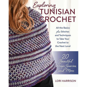 Exploring Tunisian Crochet - Lori Harrison | Yarn Worx