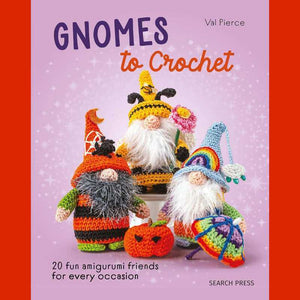 Gnomes to Crochet - by Val Pierce | Yarn Worx
