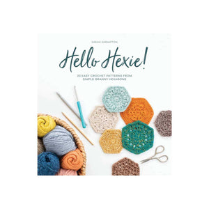Hello Hexie!: 20 easy crochet patterns from simple granny hexagons - Sarah Shrimpton | Yarn Worx