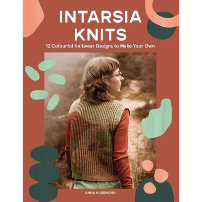 Intarsia Knits - 12 Colourful Knitwear Designs to Make Your Own - by Anna Husemann | Yarn Worx