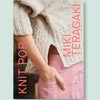 Laine - Knit Pop: Designs for the Modern Maker - by Miki Teragaki | Yarn Worx