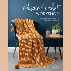Mosaic Crochet Workshop - by Esme Crick | Yarn Worx