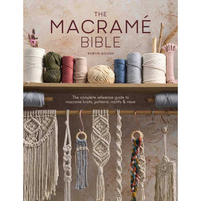 The Macrame Bible - by Robyn Gough | Yarn Worx
