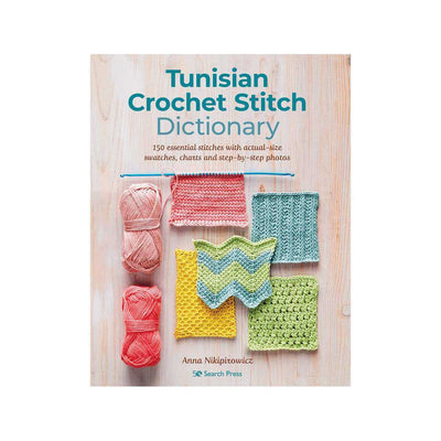 Tunisian Crochet Stitch Dictionary - Anna Nikipirowicz | Yarn Worx