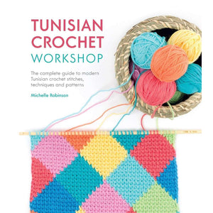 Tunisian Crochet Workshop - by Michelle Robinson | Yarn Worx