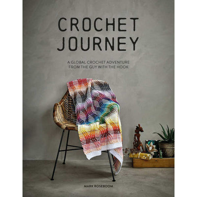 Crochet Journey: A Global Crochet Adventure from the Guy with the Hook (Mark Roseboom) | Yarn Worx