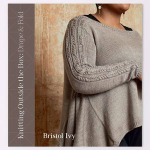 Knitting Outside the Box : Drape & Fold - Bristol Ivy | Yarn Worx